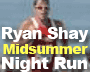 First Annual Ryan Shay Midsummer Night Run