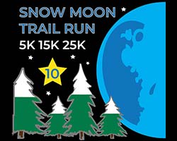 10th Annual Snow Moon Trail Run 5K/15K/25K 10th Annual Snow Moon Trail Run 5K/15K/25K